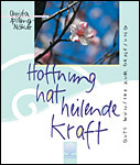 Hoffnung hat heilende Kraft Hoffnung hat heilende Kraft