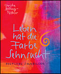 Leben hat die Farbe Sehnsucht